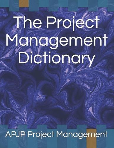 The Project Management Dictionary