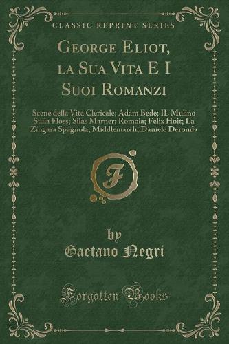 George Eliot, La Sua Vita E I Suoi Romanzi