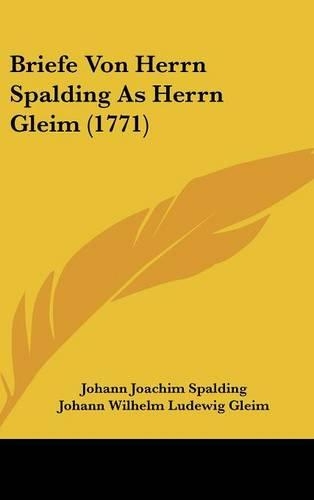 Briefe Von Herrn Spalding as Herrn Gleim (1771)
