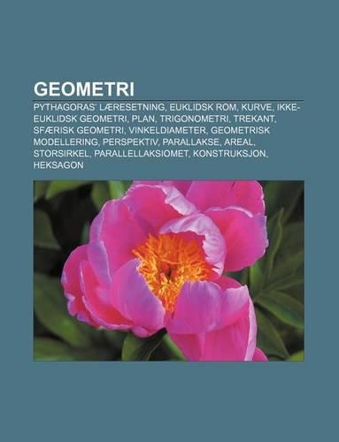 Geometri: Pythagoras' Laeresetning, Euklidsk ROM, Kurve, Ikke-Euklidsk Geometri, Plan, Trigonometri, Trekant, Sfaerisk Geometri, Vinkeldiameter