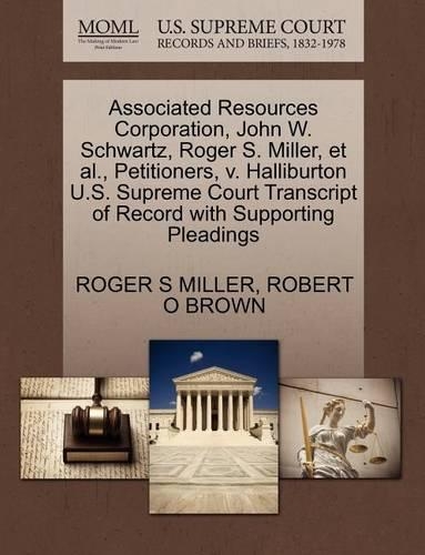 Associated Resources Corporation, John W. Schwartz, Roger S. Miller, Et Al., Petitioners, V. Halliburton U.S. Supreme Court Transcript of Record with Supporting Pleadings