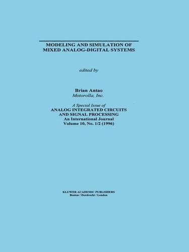 Modeling and Simulation of Mixed Analog-Digital Systems: (364 The Springer International Series in Engineering and Computer Science)