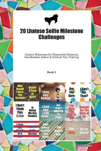 20 Lhatese Selfie Milestone Challenges: Lhatese Milestones for Memorable Moments, Socialization, Indoor & Outdoor Fun, Training Book 1
