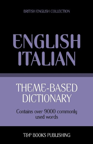 Theme-based dictionary British English-Italian - 9000 words: (93 British English Collection)