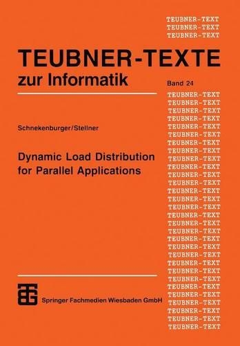 Dynamic Load Distribution for Parallel Applications: (24 Teubner Texte zur Informatik)