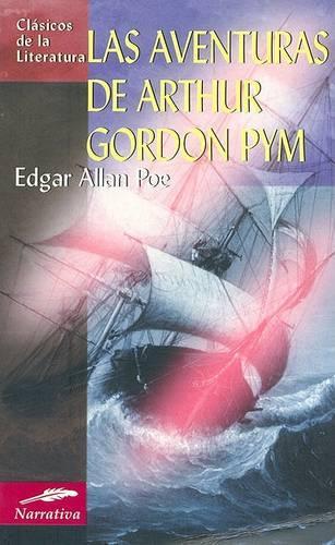 Las Aventuras de Arthur Gordon Pym: (1 Clasicos de La Literatura)