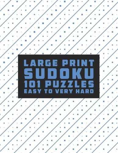 Sudoku Large Print 101 Puzzles Easy to Very Hard: One Puzzle Per Page - Easy, Medium, Hard and Very Hard, sudoku book for adults 2021, penny press sudoku puzzle books 2021, sudoku puzzle books inter