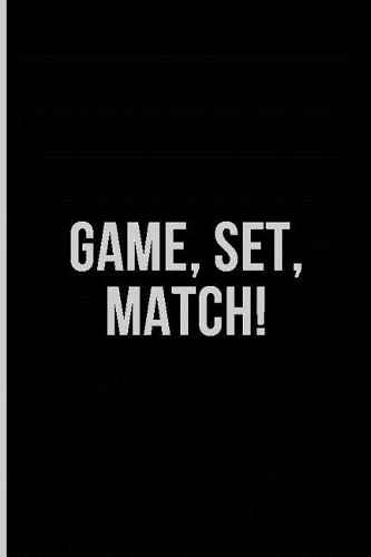 Game, Set, Match!