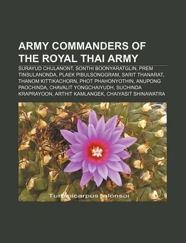 Army Commanders of the Royal Thai Army: Surayud Chulanont, Sonthi Boonyaratglin, Prem Tinsulanonda, Plaek Pibulsonggram, Sarit Thanarat