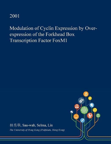 Modulation of Cyclin Expression by Over-Expression of the Forkhead Box Transcription Factor Foxm1