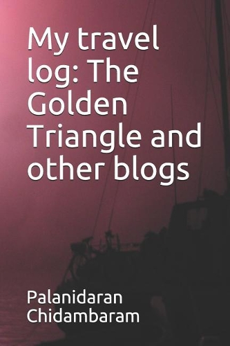 My Travel Log: The Golden Triangle and Other Blogs