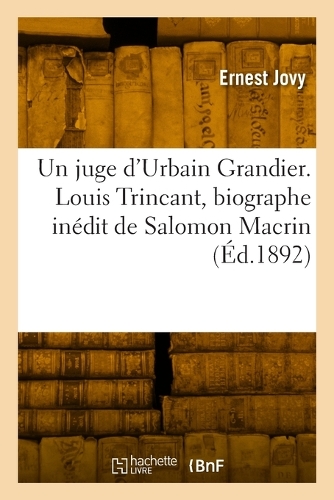 Un juge d'Urbain Grandier. Louis Trincant, biographe inédit de Salomon Macrin