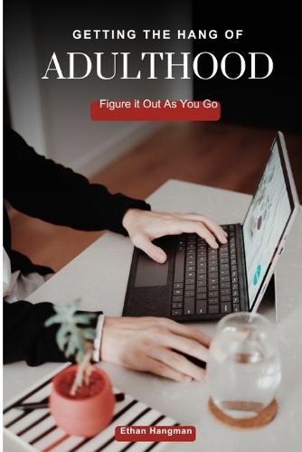 Getting the Hang of Adulthood: Figure it out as You Go