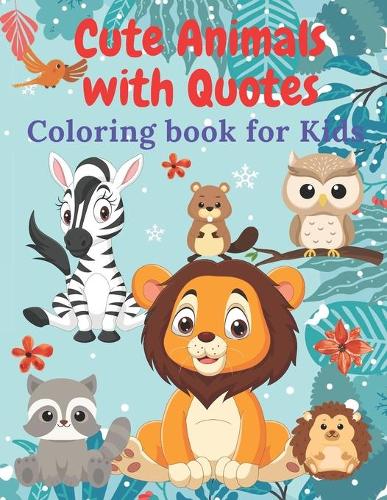 Cute Animals with Quotes Coloring Book for Kids