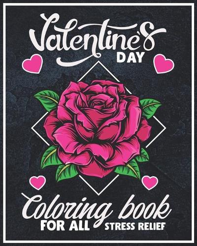 Valentines Day Coloring Book for All Stress Relief