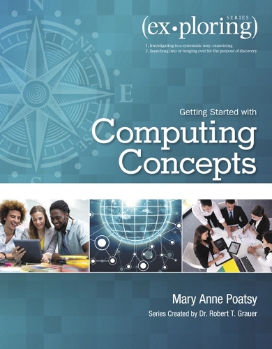Exploring Getting Started with Computing Concepts: (Exploring for Office 2016 Series)