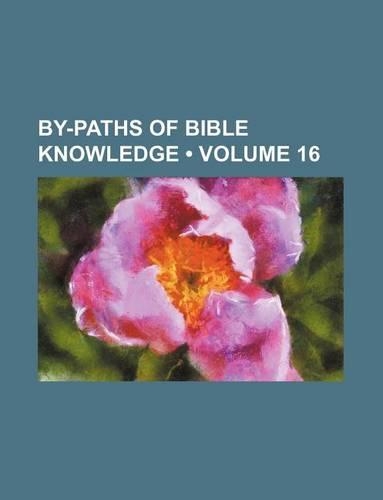By-Paths of Bible Knowledge (Volume 16)