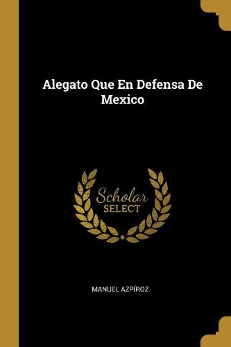 Alegato Que En Defensa De Mexico