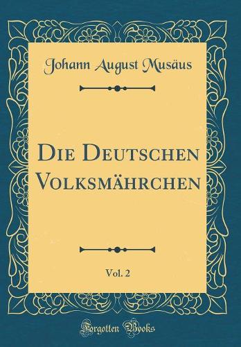 Die Deutschen Volksmährchen, Vol. 2 (Classic Reprint)