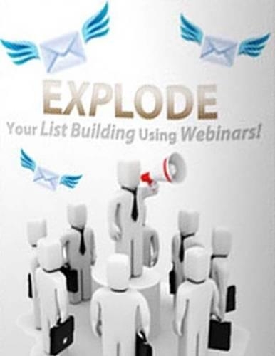 Explode Your List Building Using Webinars