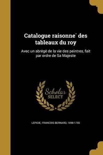 Catalogue Raisonne Des Tableaux Du Roy