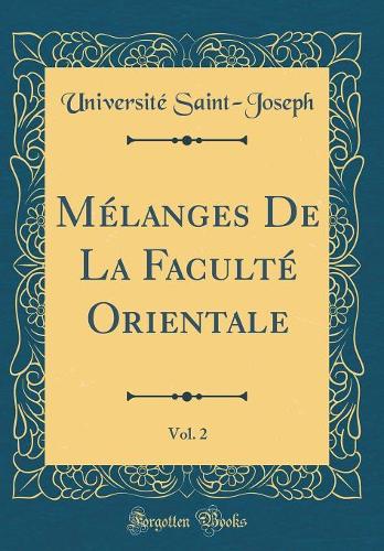Mélanges de la Faculté Orientale, Vol. 2 (Classic Reprint)
