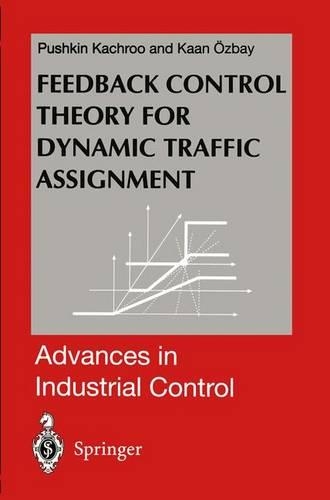 Feedback Control Theory for Dynamic Traffic Assignment: (Advances in Industrial Control)