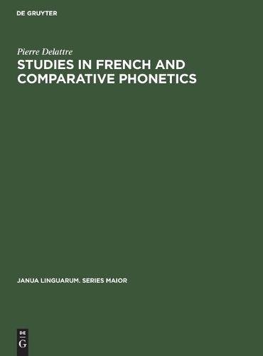 Studies in French and Comparative Phonetics: (18 Janua Linguarum. Series Maior)