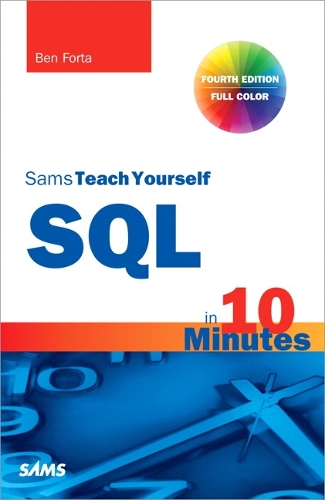 SQL in 10 Minutes, Sams Teach Yourself: (Sams Teach Yourself)