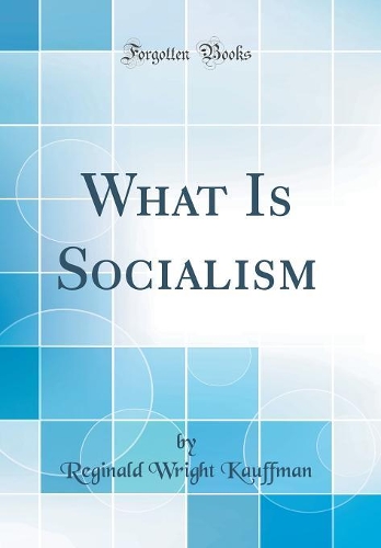 What Is Socialism (Classic Reprint)