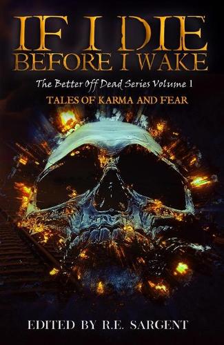 If I Die Before I Wake: Tales of Karma and Fear(1 The Better Off Dead)