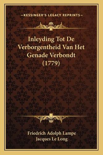 Inleyding Tot De Verborgentheid Van Het Genade Verbondt (1779)
