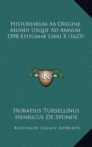 Historiarum Ab Origine Mundi Usque Ad Annum 1598 Epitomae Libri X (1623)