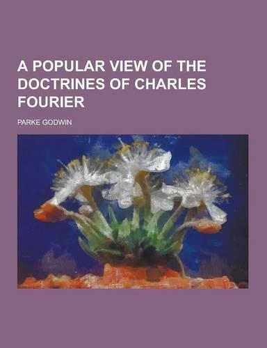 A Popular View of the Doctrines of Charles Fourier