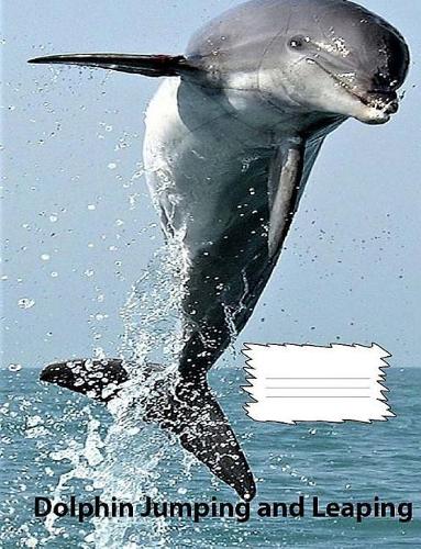 Dophins Jumping & Leaping on cover of college ruled lined paper Composition Book: For Dolphin fans, Used by students, teachers, school offices, Perfect to keep your notes for classes, Book to keep daily information, Keep special r