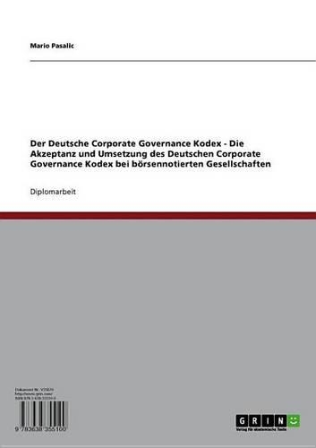 Der Deutsche Corporate Governance Kodex: Die Akzeptanz Und Umsetzung Des Deutschen Corporate Governance Kodex Bei Borsennotierten Gesellschaften
