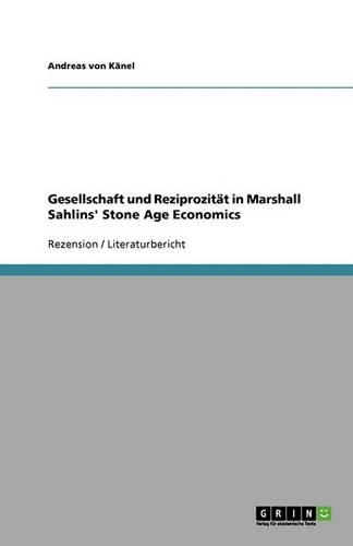 Gesellschaft Und Reziprozitat in Marshall Sahlins' Stone Age Economics