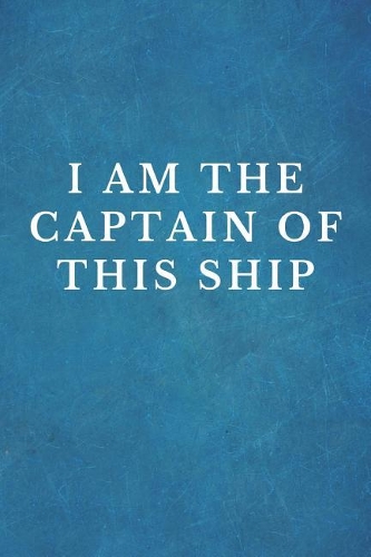 I Am The Captain Of This ship