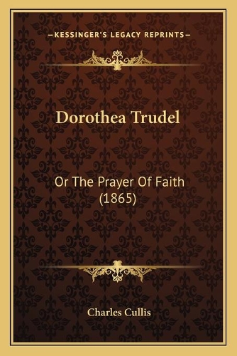 Dorothea Trudel: Or The Prayer Of Faith (1865)
