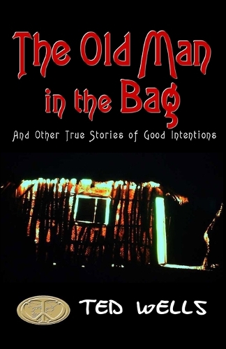 The Old Man in the Bag: and other true stories of good intentions(2 A Plan for the Planet)