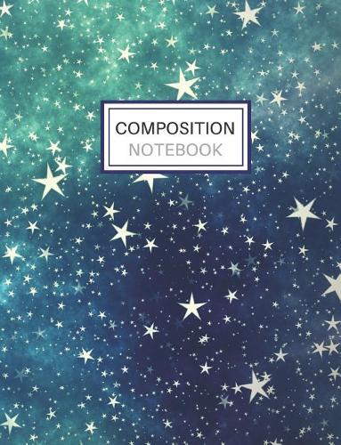 Composition Notebook: Blank Lined Notebook for School/Homework College Ruled Stars Night Sky
