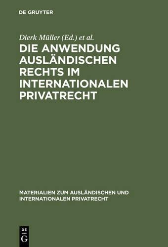 Die Anwendung Ausländischen Rechts Im Internationalen Privatrecht: Festveranstaltung Und Kolloquium Anläßlich Des 40jährigen Bestehens Des Max-Planck-Instituts Für Ausländisches Und Internationales Privatrecht Vom 6(10 Materialien Zum Ausländischen Und Internationalen Privatrech)