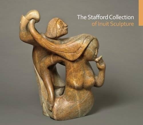 The Stafford Collection of Inuit Sculpture