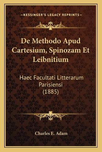 De Methodo Apud Cartesium, Spinozam Et Leibnitium