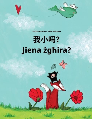 Wo xiao ma? Jiena zghira?: Chinese/Mandarin Chinese [Simplified]-Maltese: Children's Picture Book (Bilingual Edition)