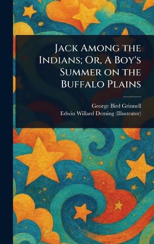 Jack Among the Indians; Or, A Boy's Summer on the Buffalo Plains