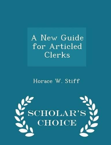 A New Guide for Articled Clerks - Scholar's Choice Edition