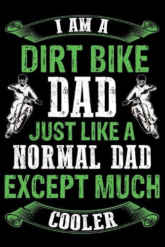 Dirt bike dad just like a normal dad except much cooler