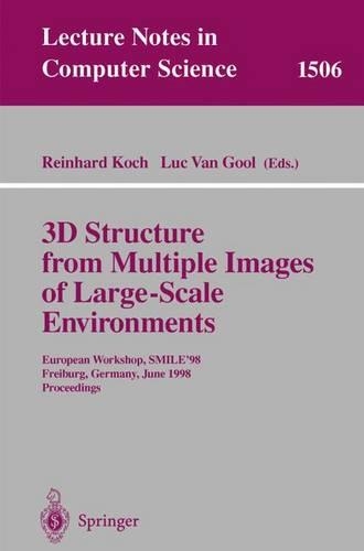 3D Structure from Multiple Images of Large-Scale Environments: European Workshop, SMILE'98, Freiburg, Germany, June 6-7, 1998, Proceedings(1506 Lecture Notes in Computer Science)