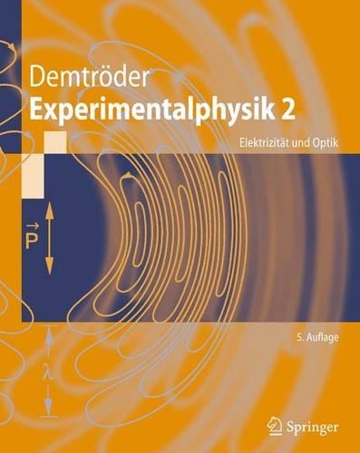 Experimentalphysik 2: Elektrizitat Und Optik(02 Experimentalphysik)